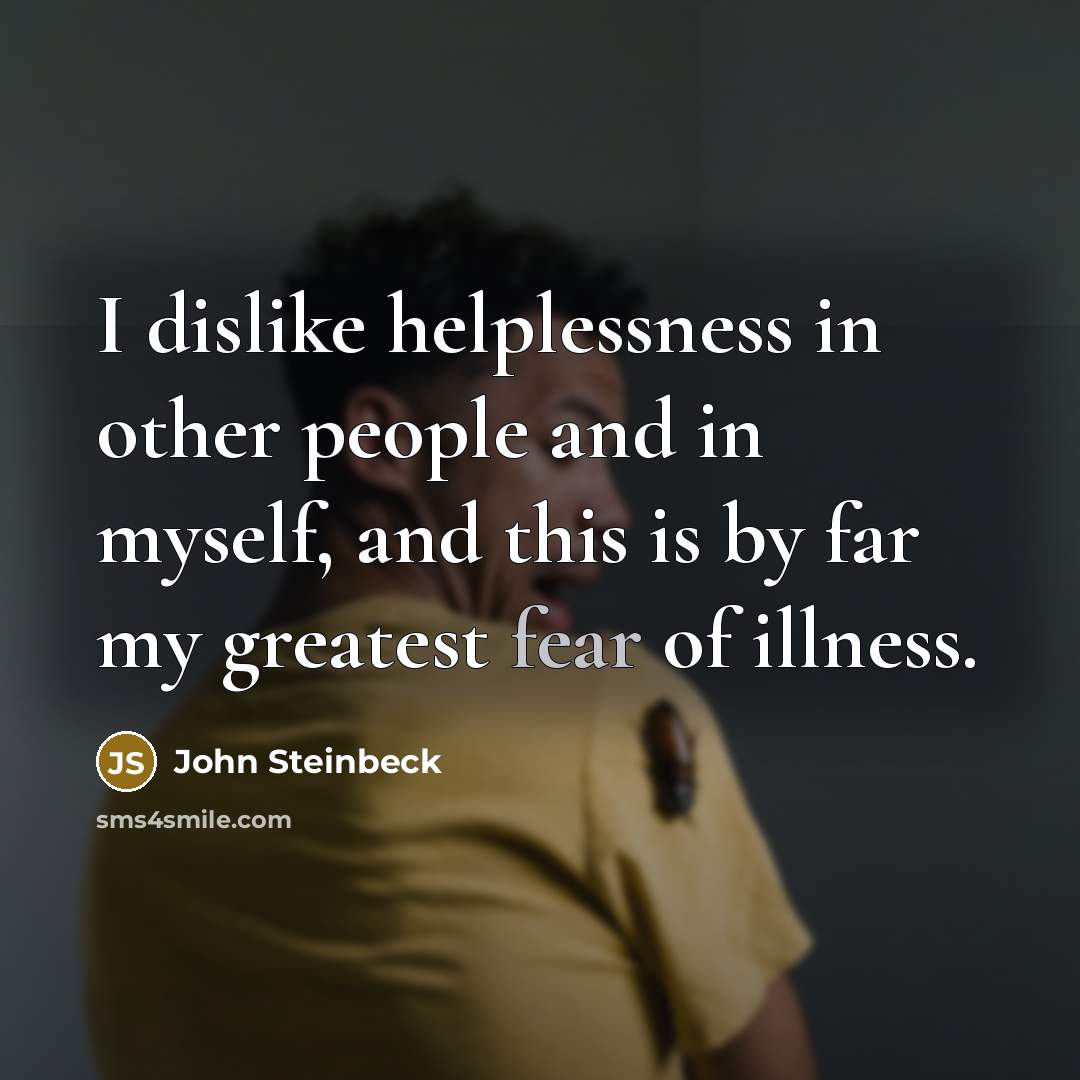 “I dislike helplessness in other people and in myself, and…” quote by John Steinbeck