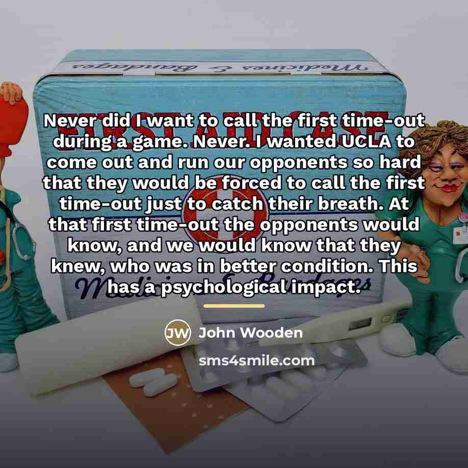 “Never did I want to call the first time-out during…” quote by John Wooden