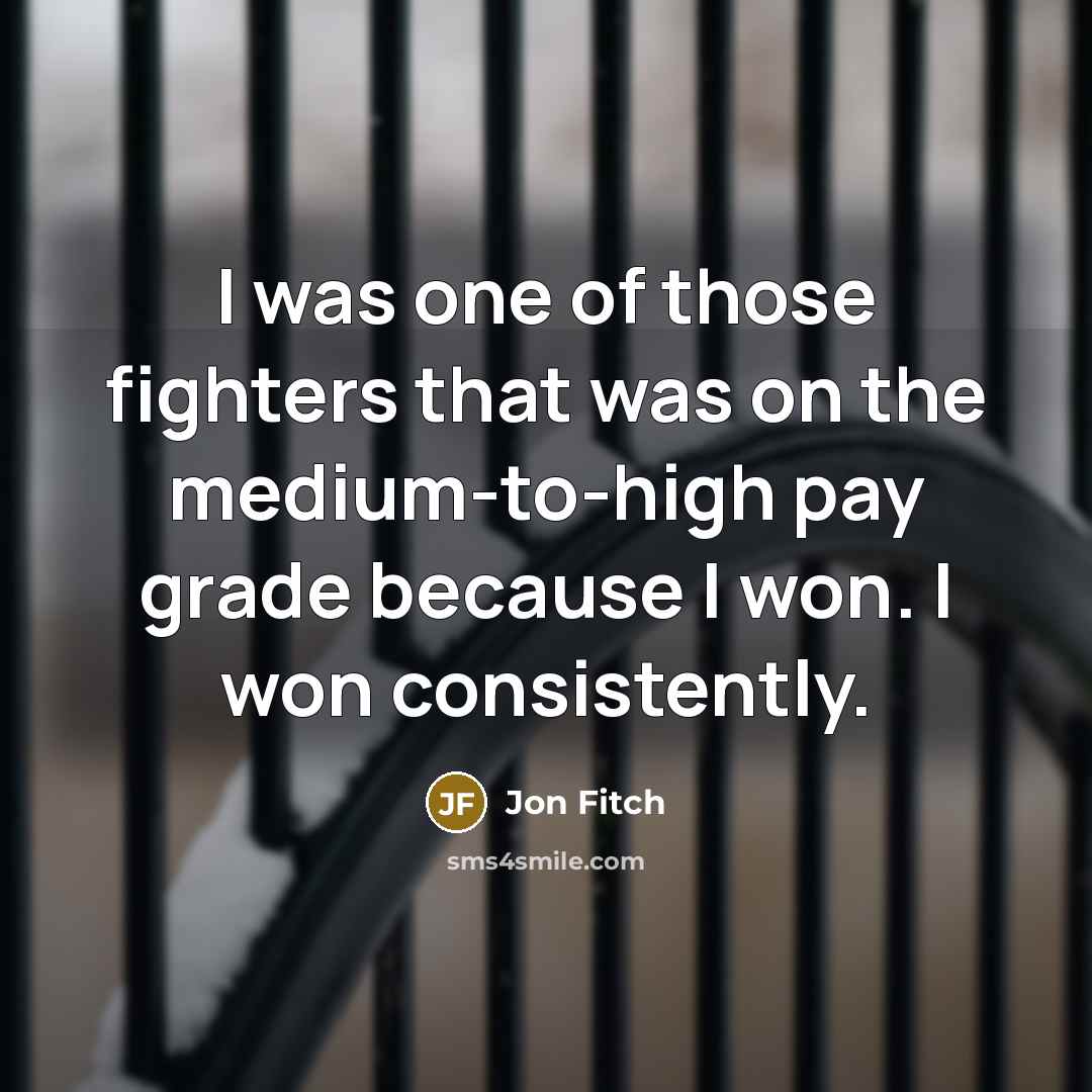 “I was one of those fighters that was on the…” quote by Jon Fitch