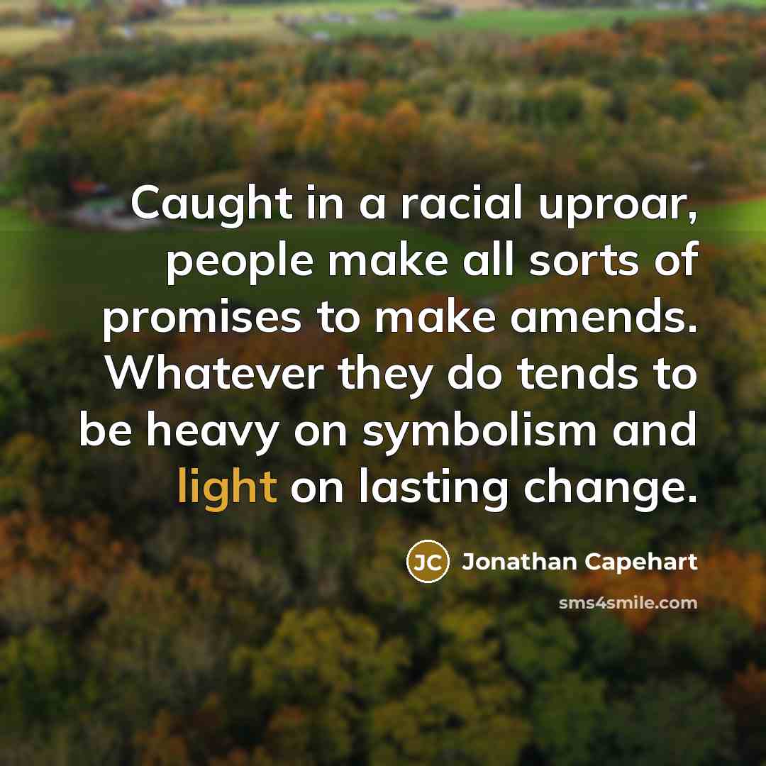 “Caught in a racial uproar, people make all sorts of…” quote by Jonathan Capehart