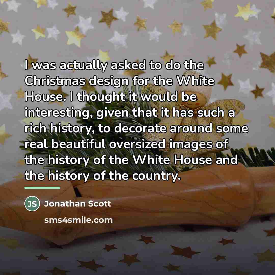 “I was actually asked to do the Christmas design for…” quote by Jonathan Scott