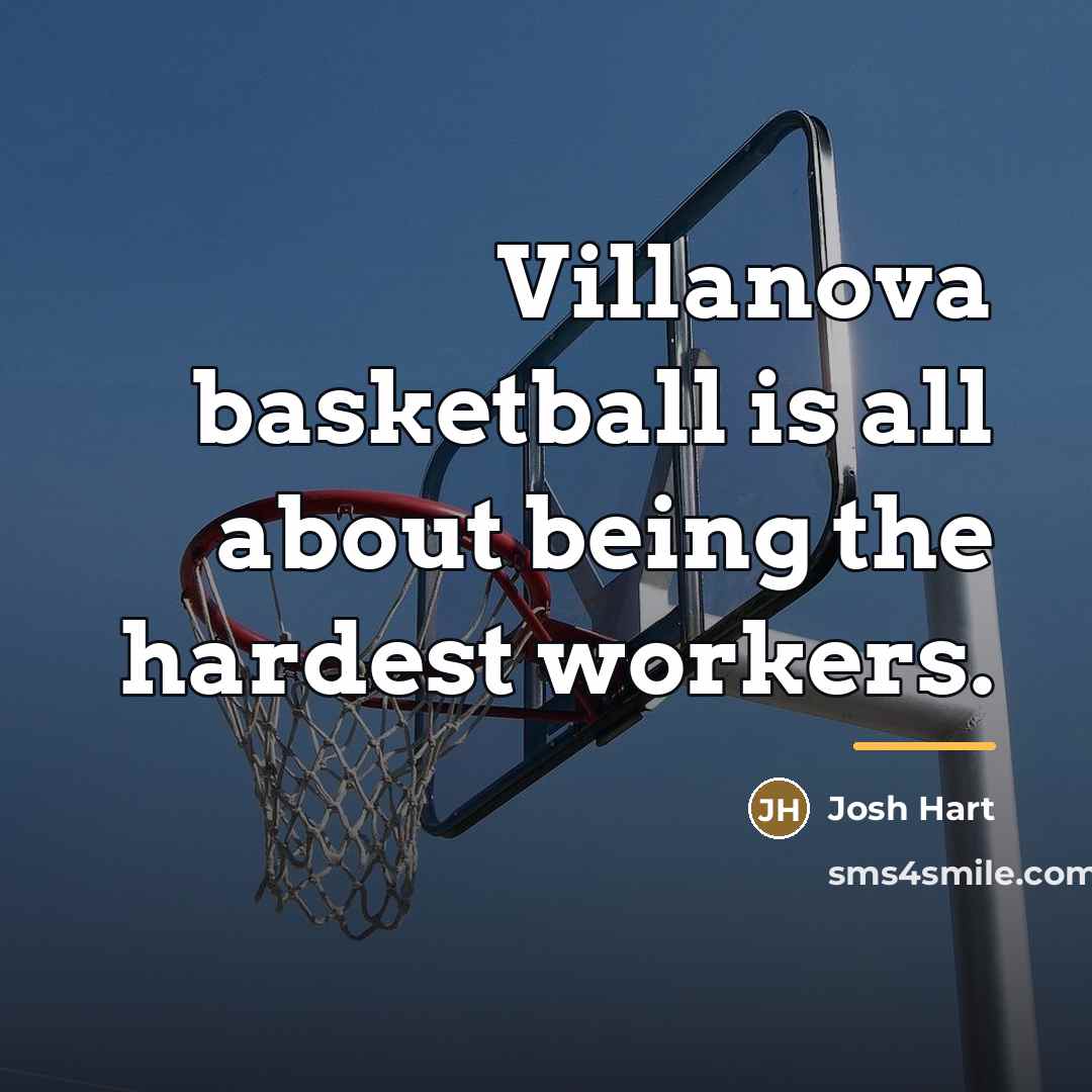 “Villanova basketball is all about being the hardest workers.…” quote by Josh Hart