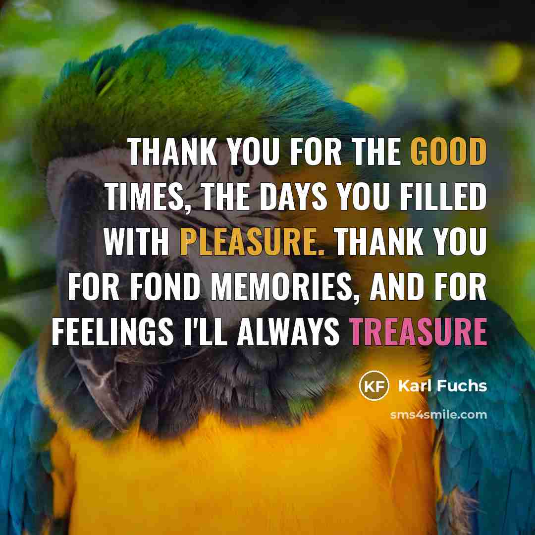 “Thank you for the good times, The days you filled…” quote by Karl Fuchs