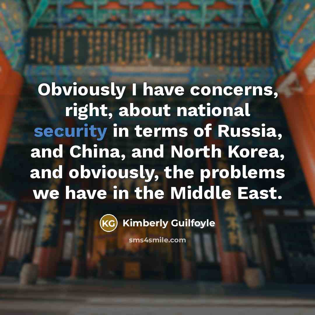 “Obviously I have concerns, right, about national security in terms…” quote by Kimberly Guilfoyle