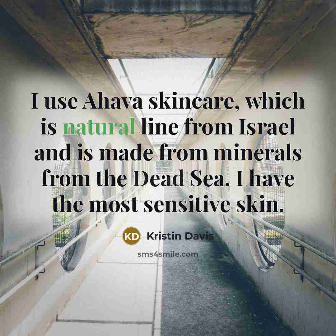 “I use Ahava skincare, which is natural line from Israel…” quote by Kristin Davis