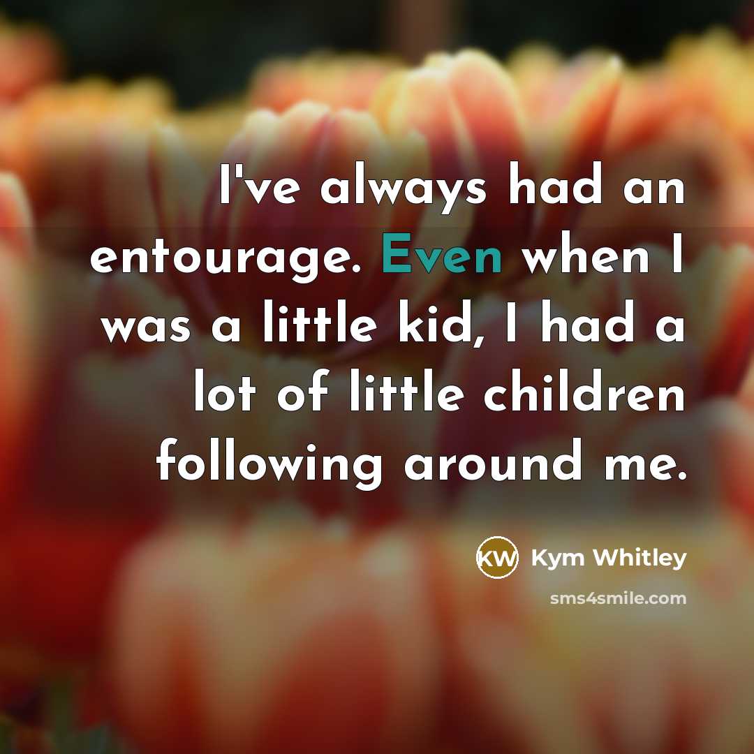 “I've always had an entourage. Even when I was a…” quote by Kym Whitley