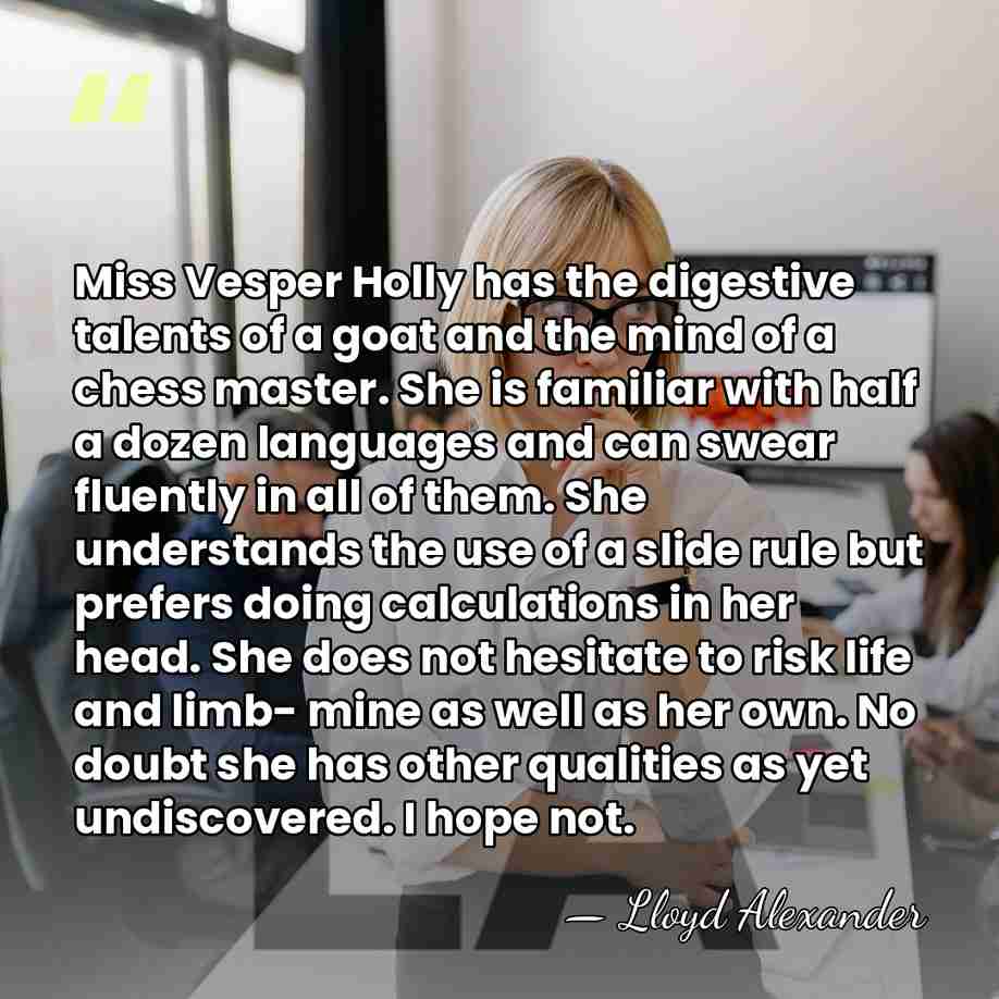 Miss Vesper Holly has the digestive talents of a goat and the&hellip; - Lloyd Alexander