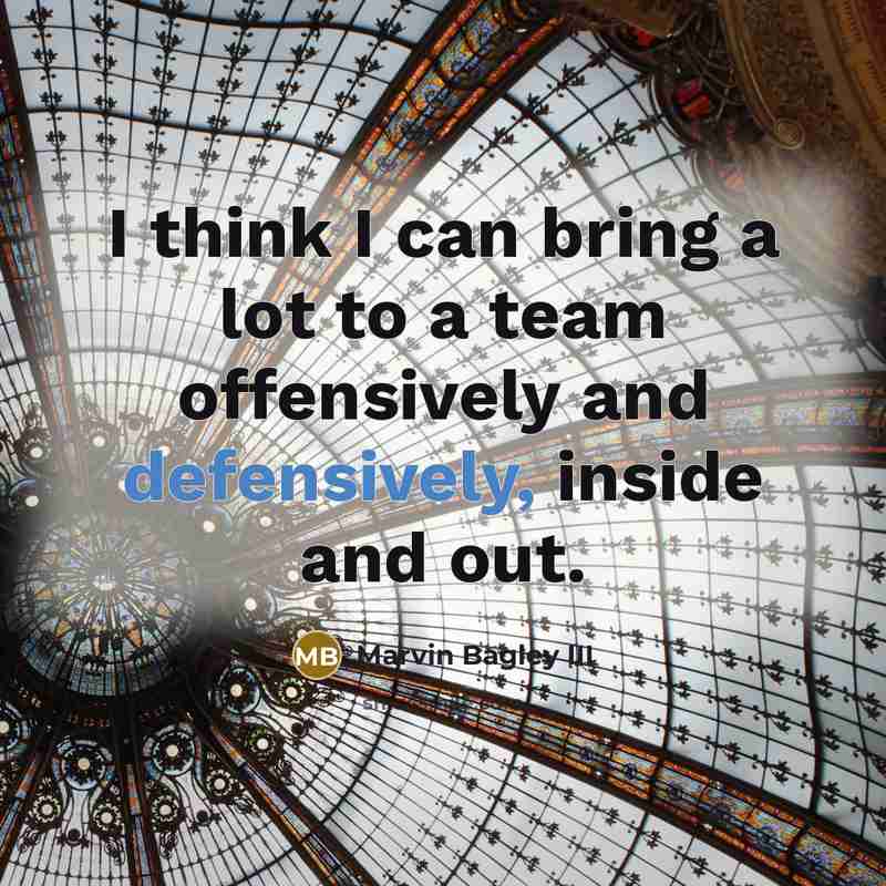 “I think I can bring a lot to a team offensively and defensively, inside and out.” quote by Marvin Bagley III