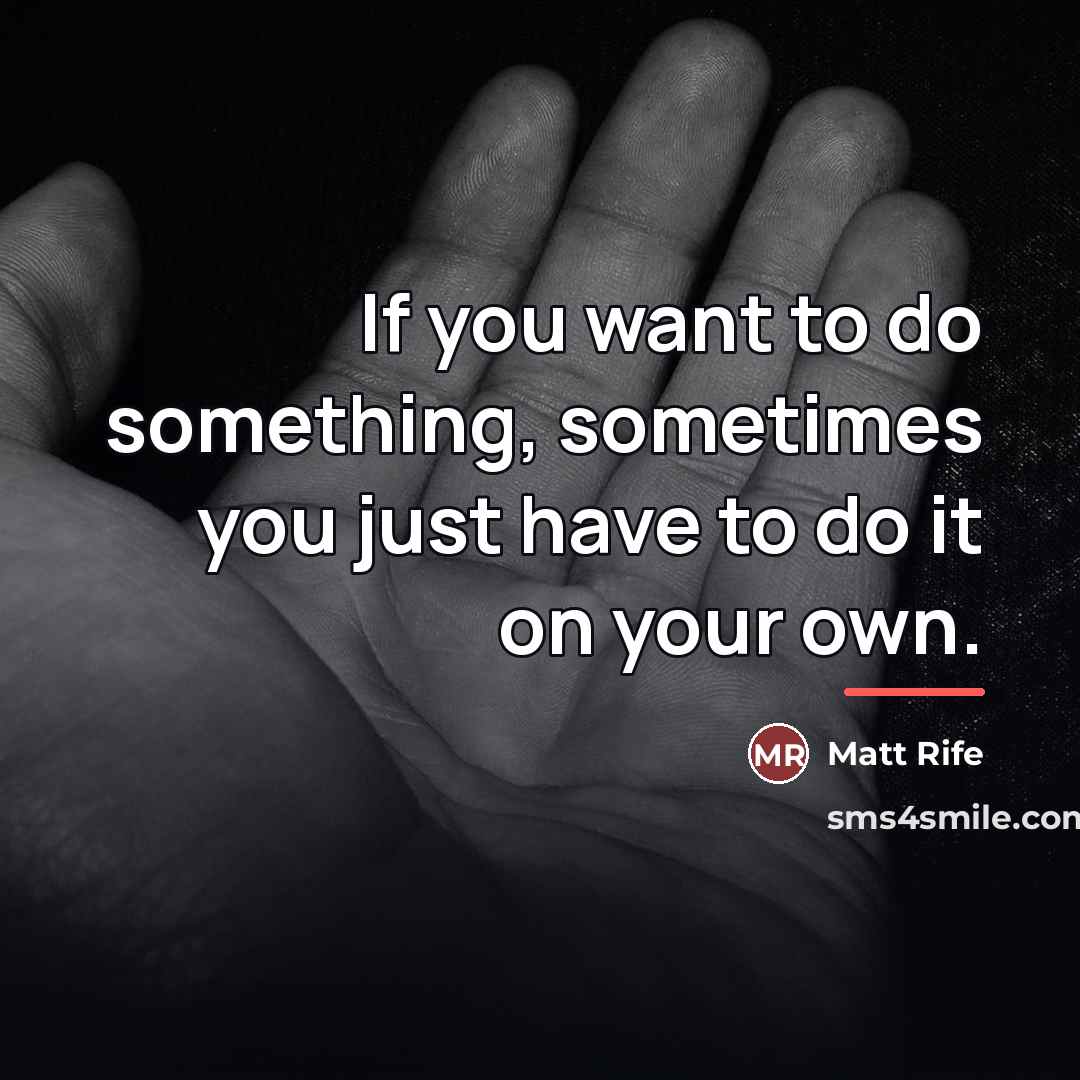“If you want to do something, sometimes you just have…” quote by Matt Rife