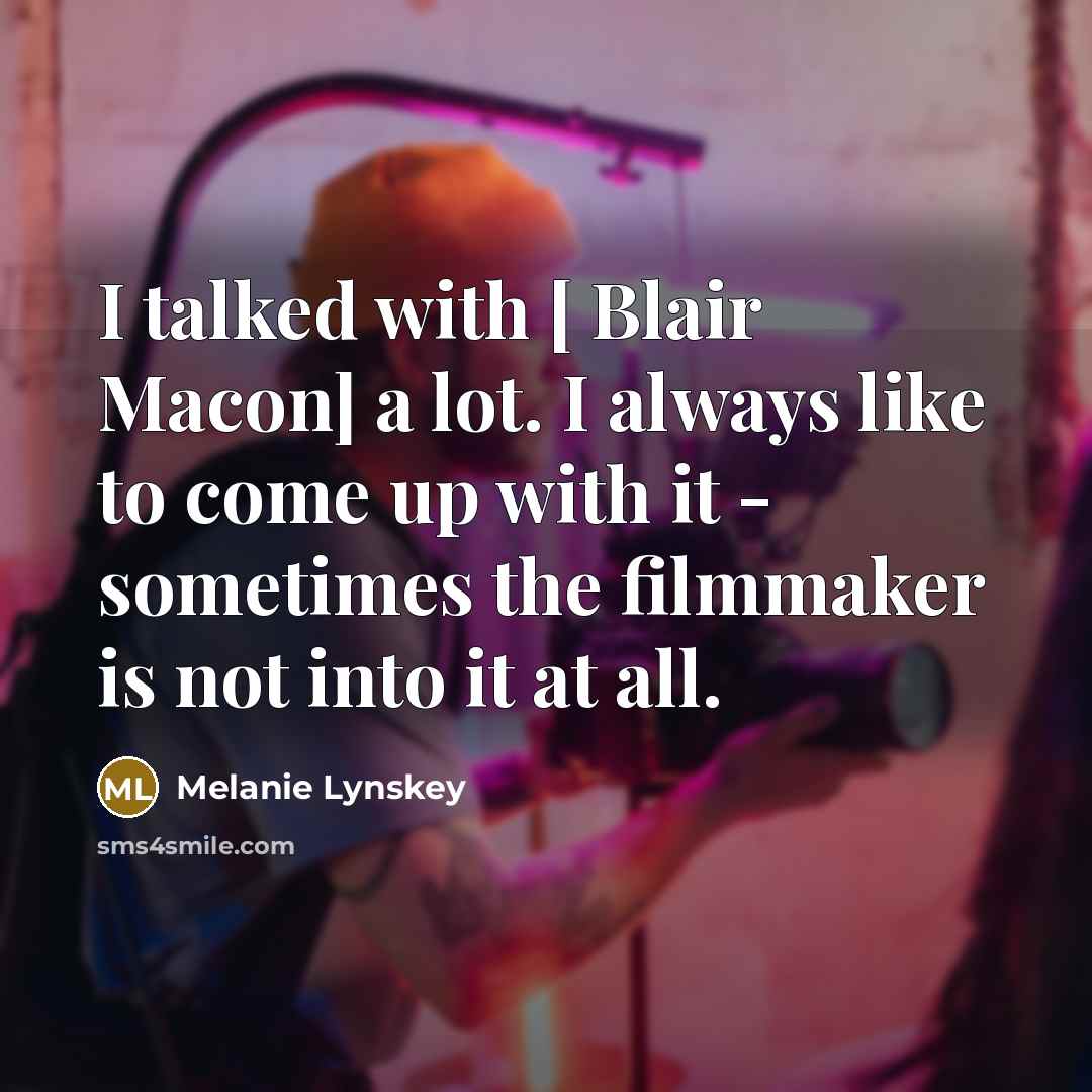 “I talked with [ Blair Macon] a lot. I always…” quote by Melanie Lynskey