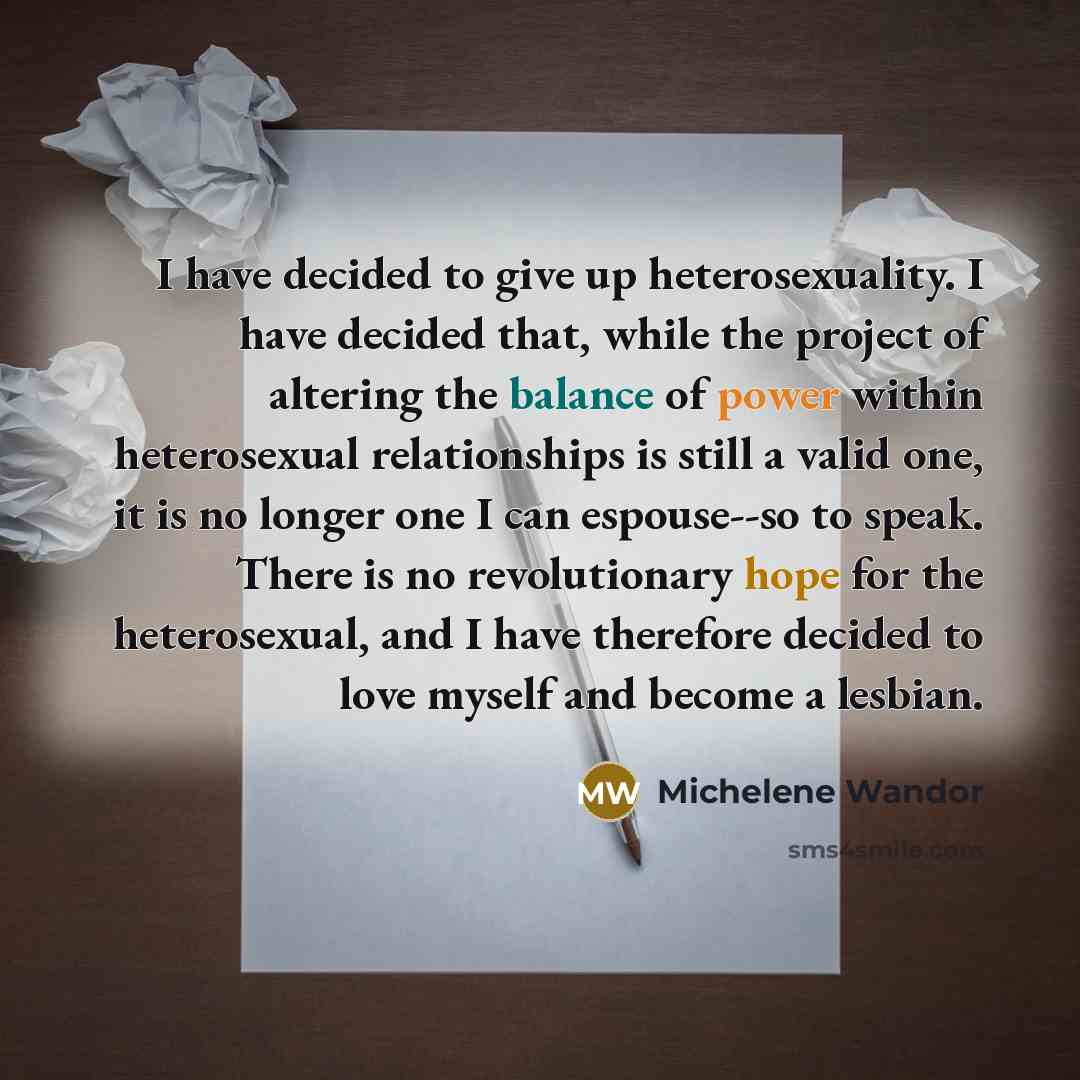 “I have decided to give up heterosexuality. I have decided…” quote by Michelene Wandor