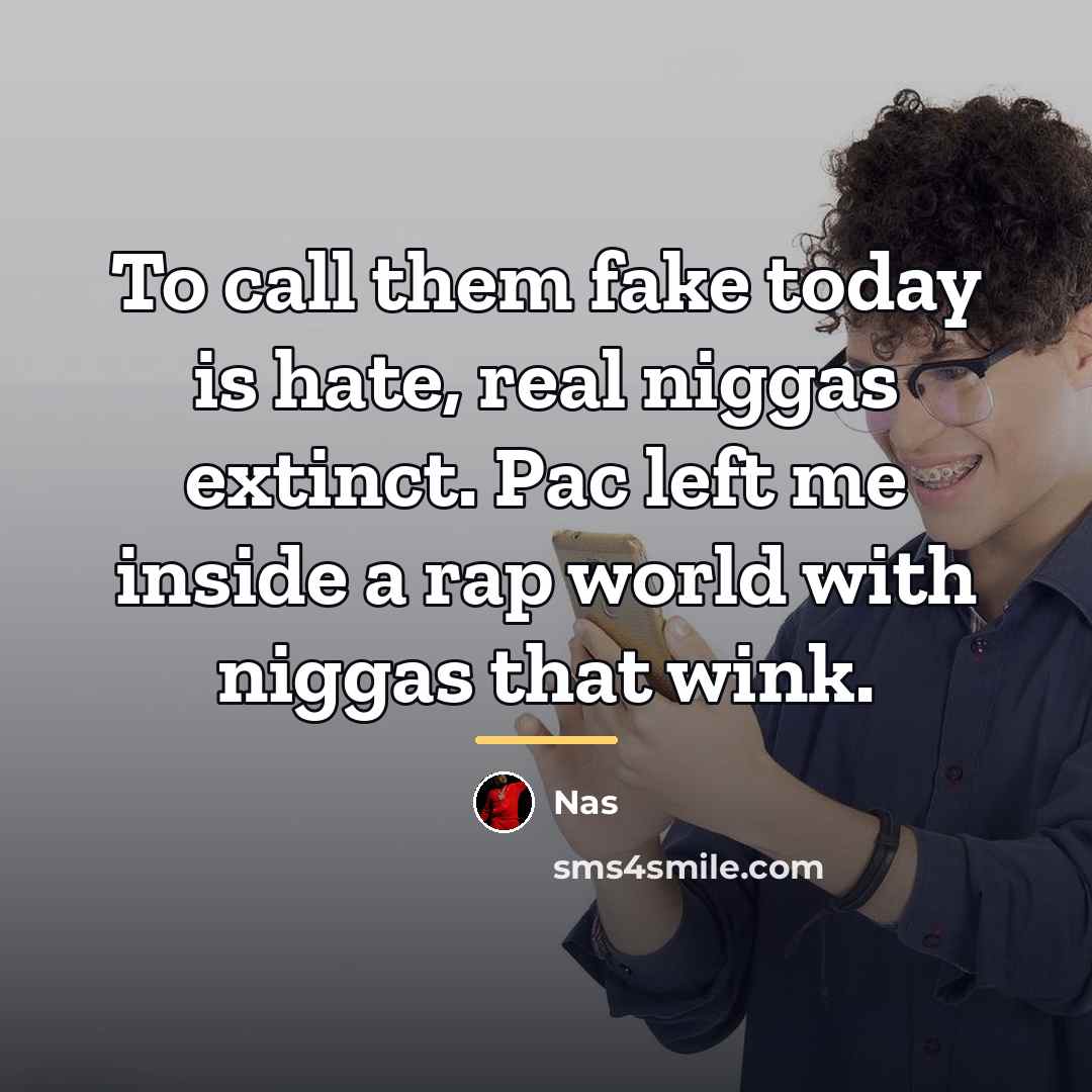 “To call them fake today is hate, real niggas extinct.…” quote by Nas