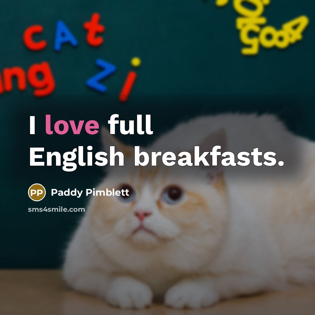 “I love full English breakfasts.…” quote by Paddy Pimblett