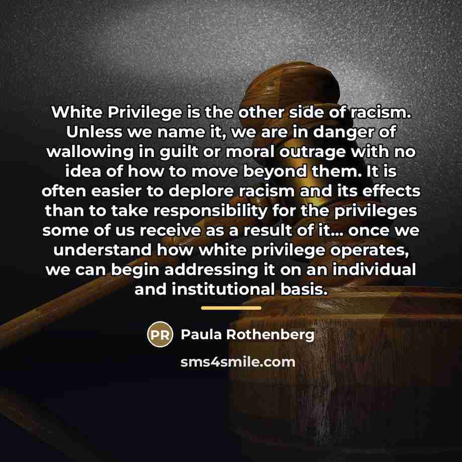 “White Privilege is the other side of racism. Unless we…” quote by Paula Rothenberg