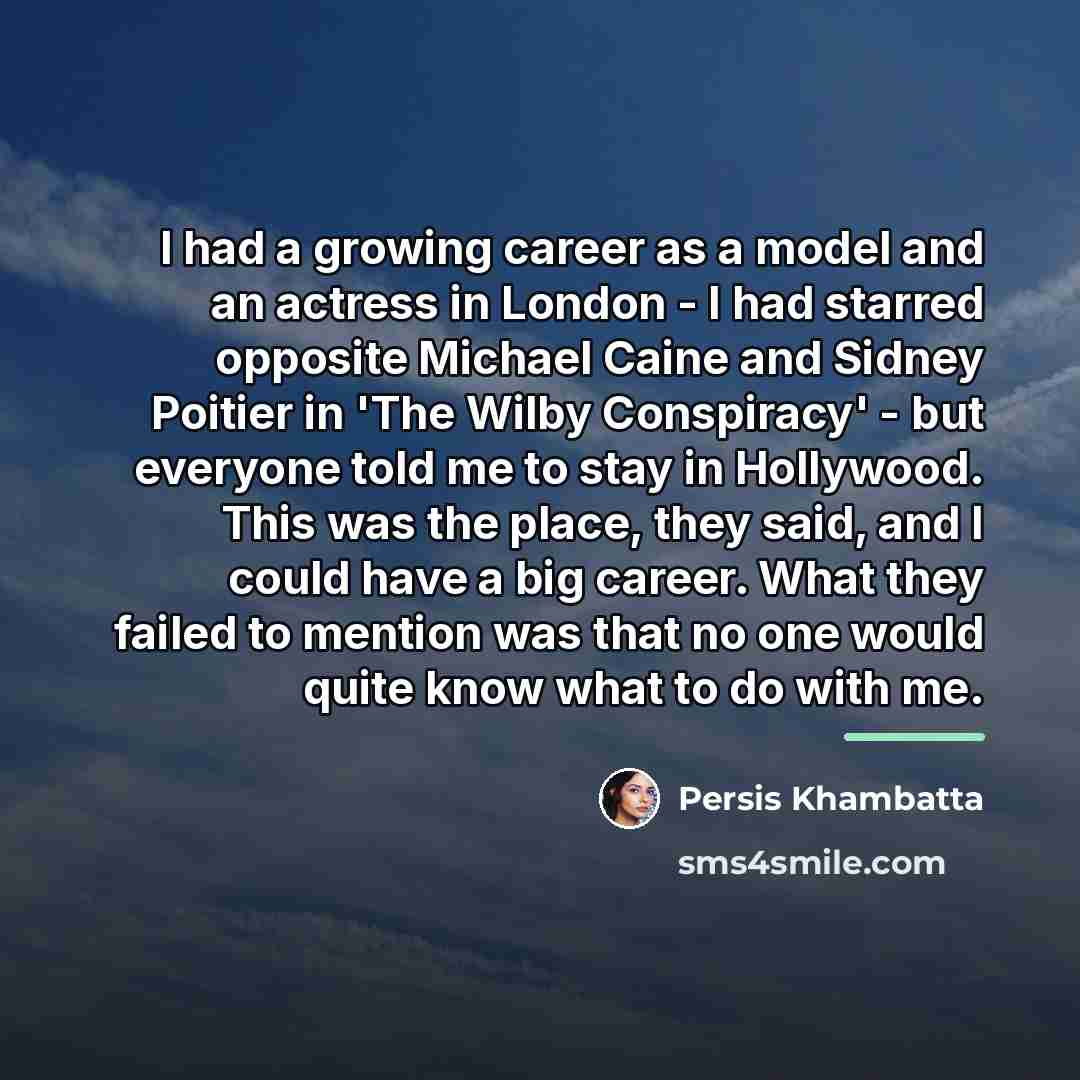“I had a growing career as a model and an…” quote by Persis Khambatta