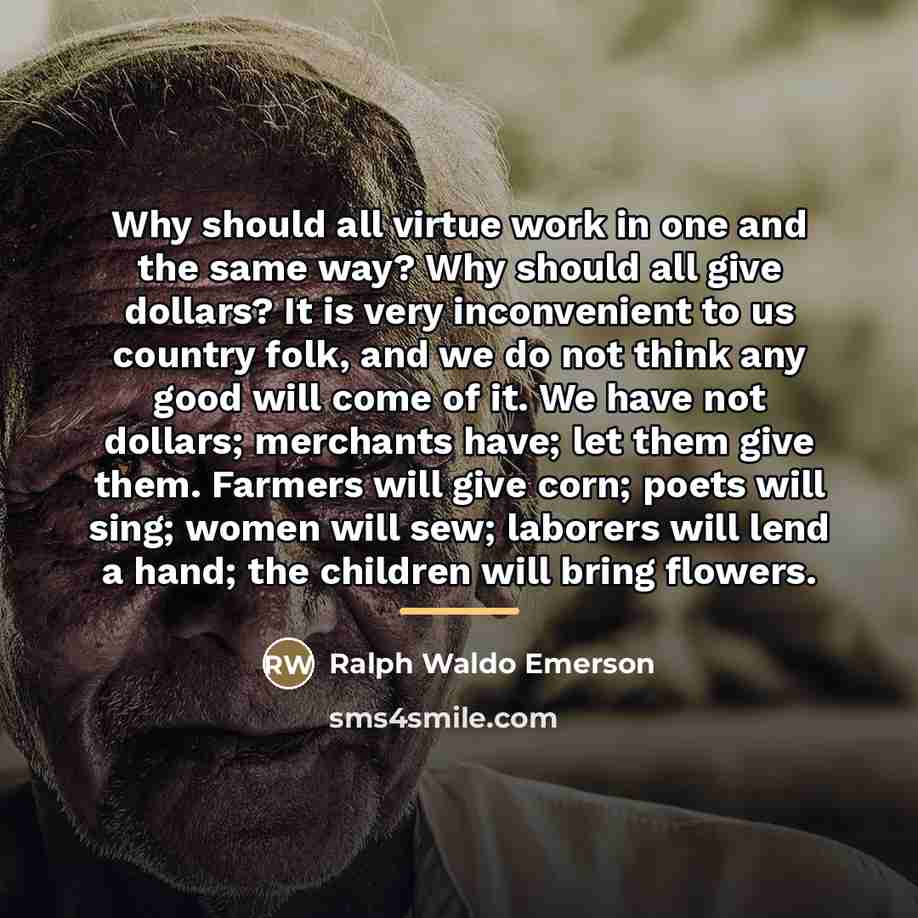 “Why should all virtue work in one and the same…” quote by Ralph Waldo Emerson