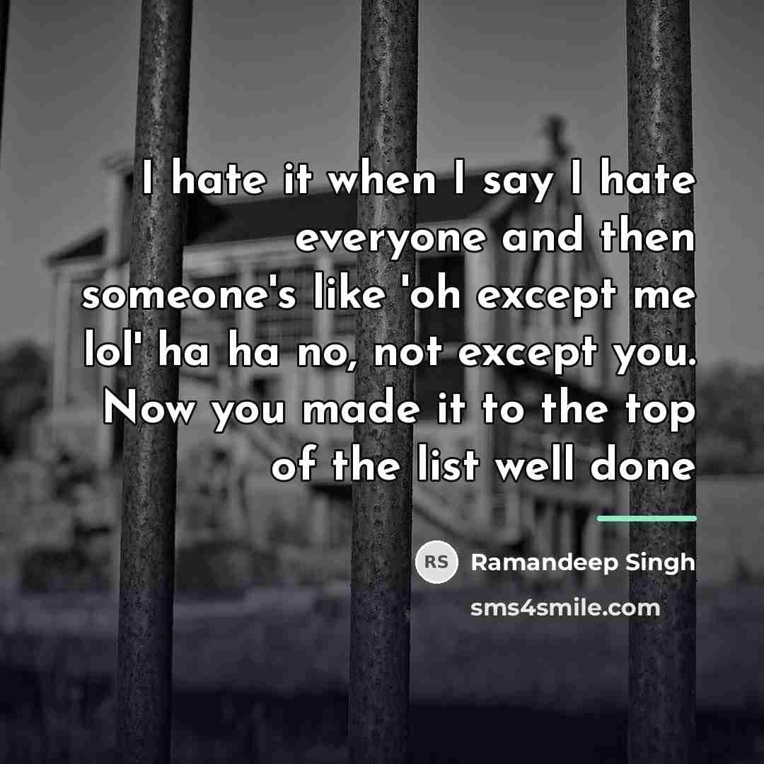 “I hate it when I say I hate everyone and…” quote by Ramandeep Singh