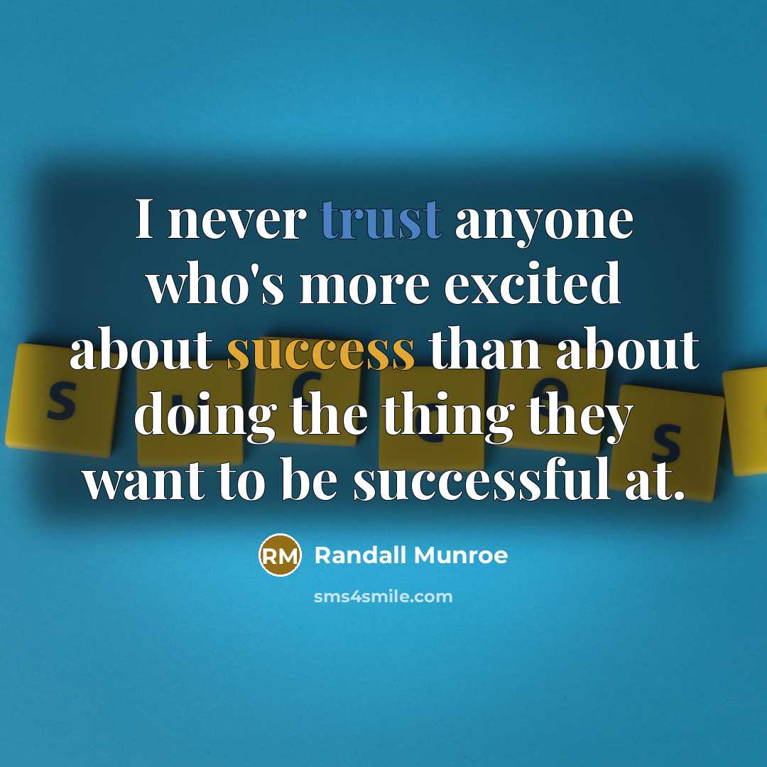 “I never trust anyone who's more excited about success than…” quote by Randall Munroe