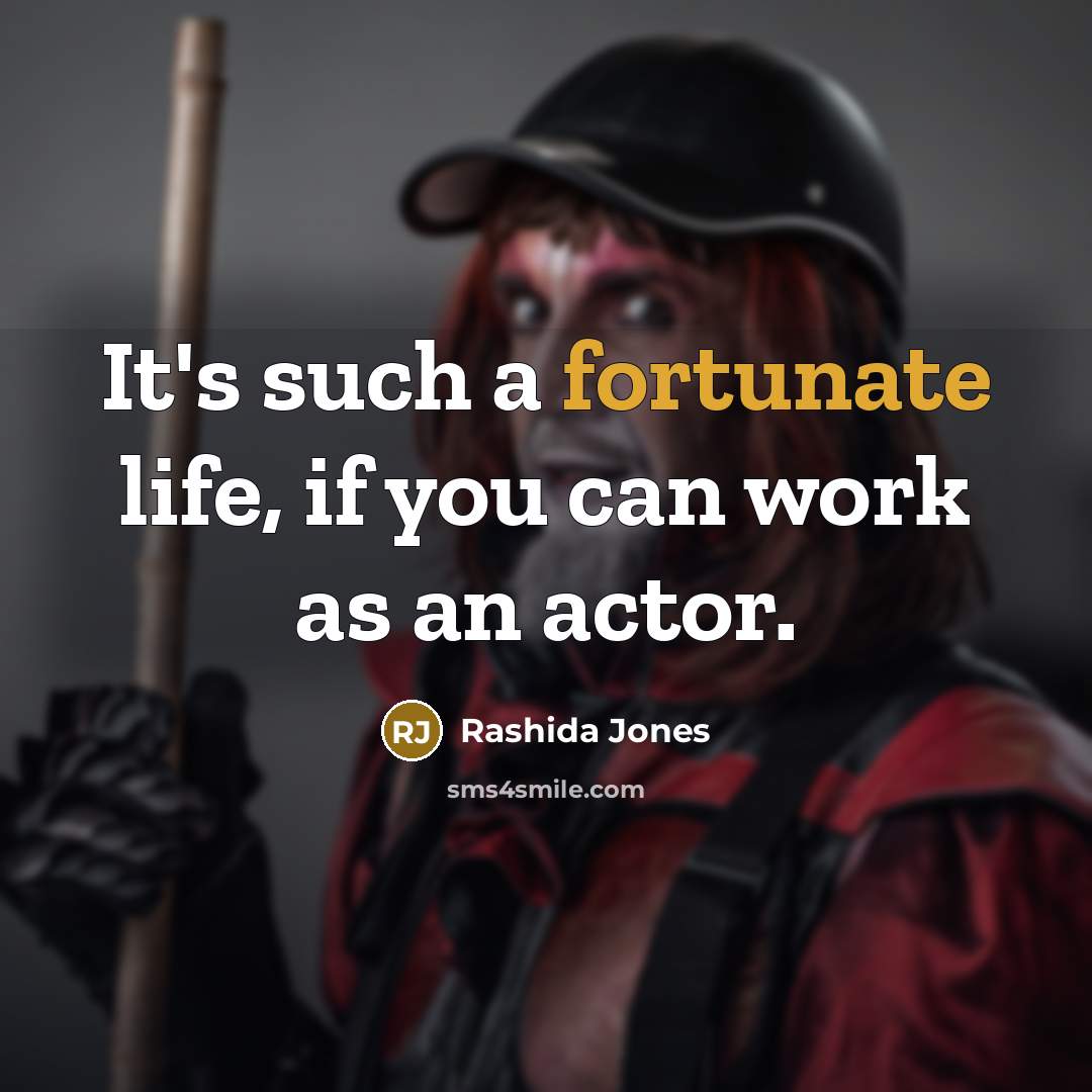 “It's such a fortunate life, if you can work as…” quote by Rashida Jones