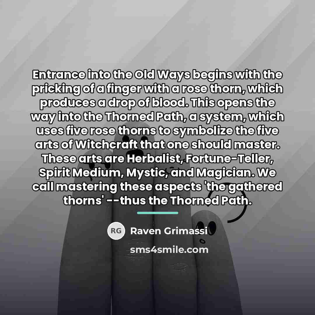 “Entrance into the Old Ways begins with the pricking of…” quote by Raven Grimassi
