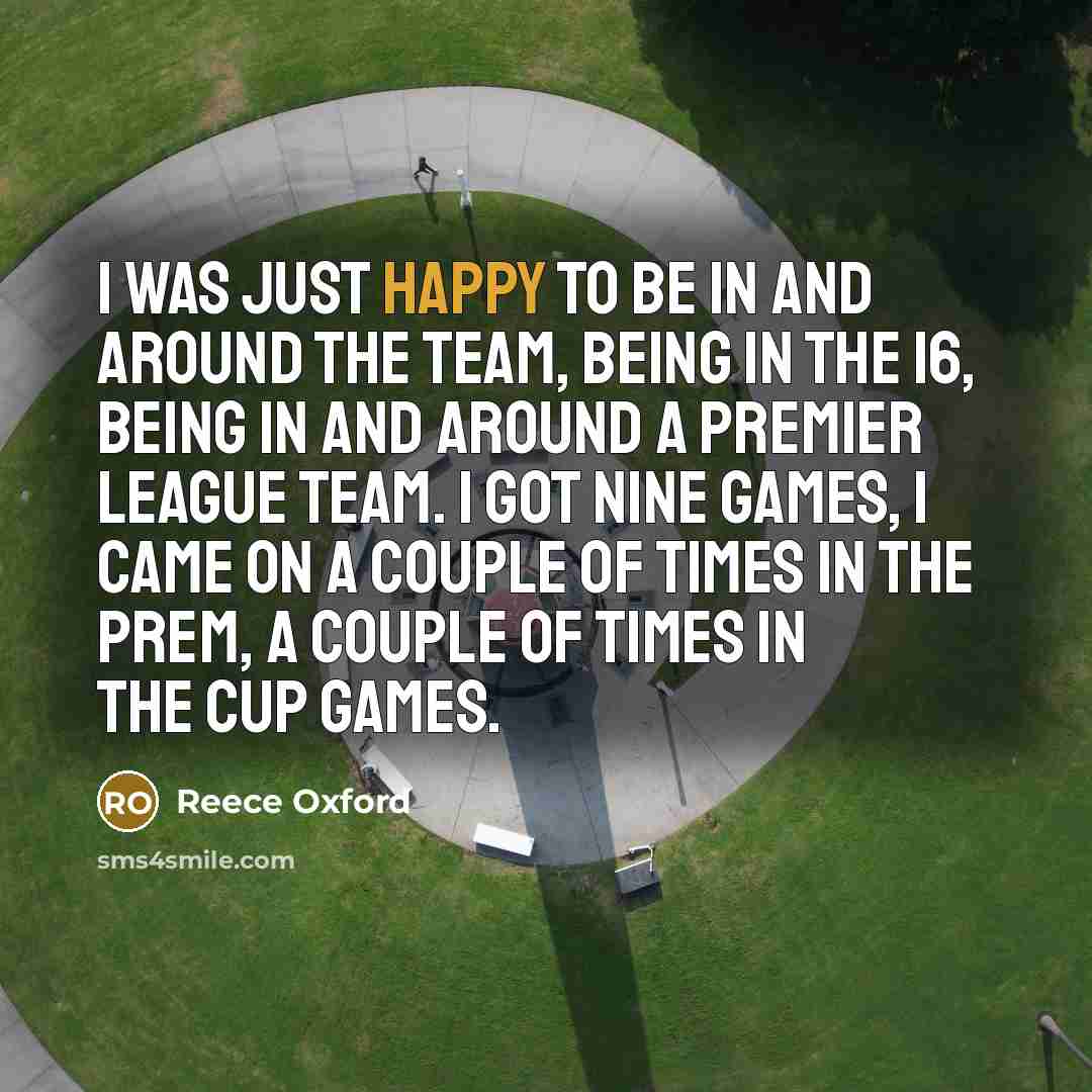 “I was just happy to be in and around the…” quote by Reece Oxford