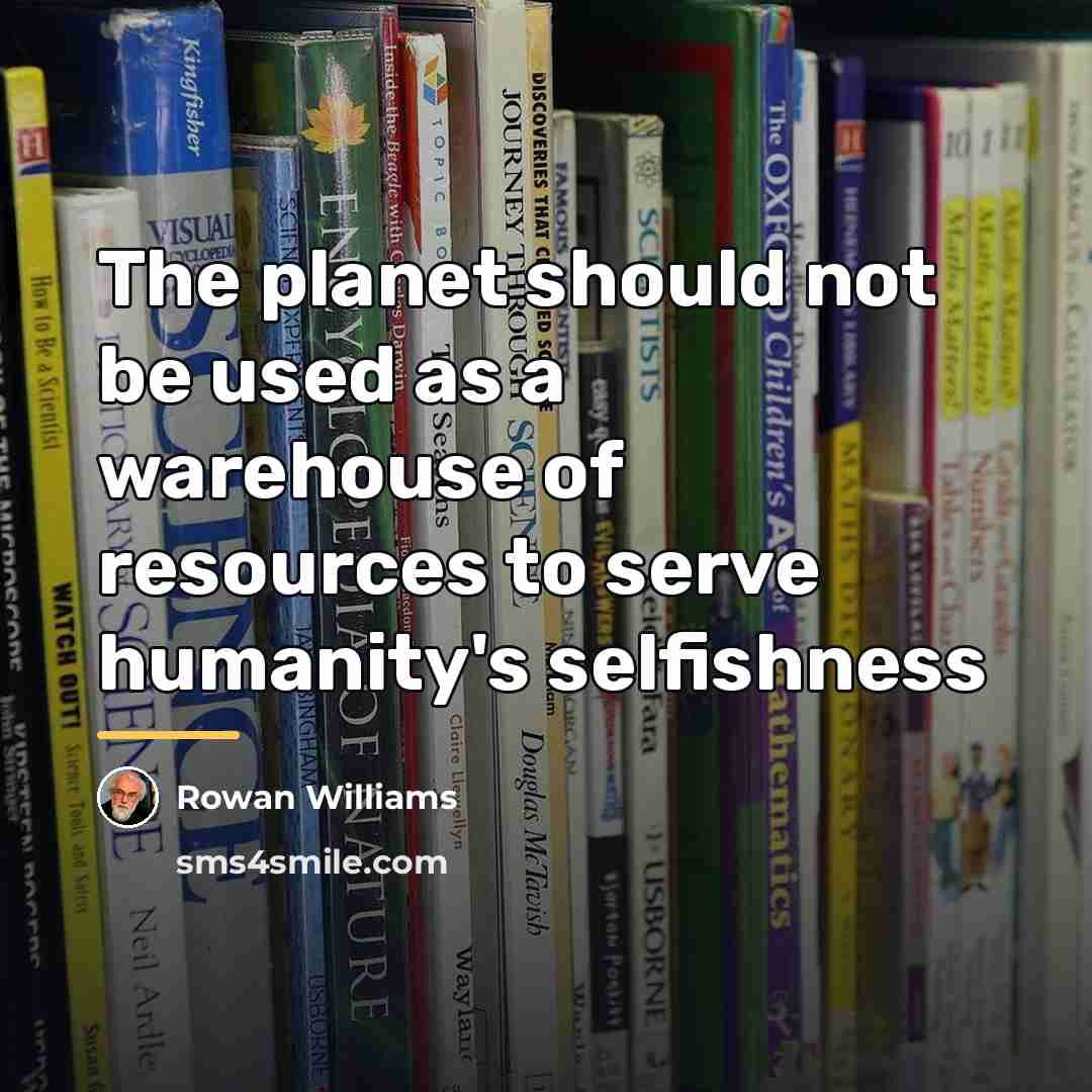 “The planet should not be used as a warehouse of…” quote by Rowan Williams
