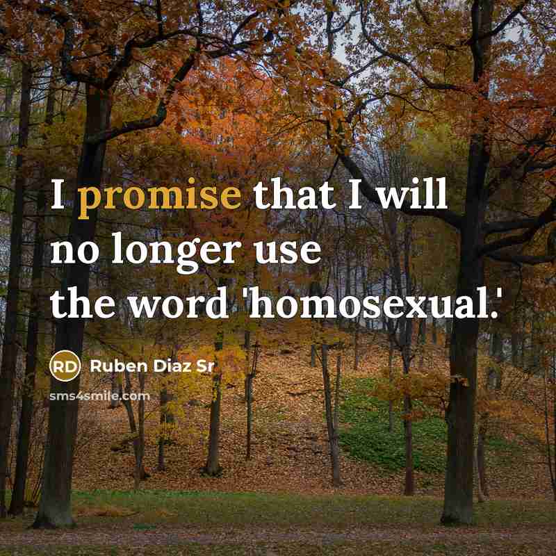 “I promise that I will no longer use the word…” quote by Ruben Diaz Sr