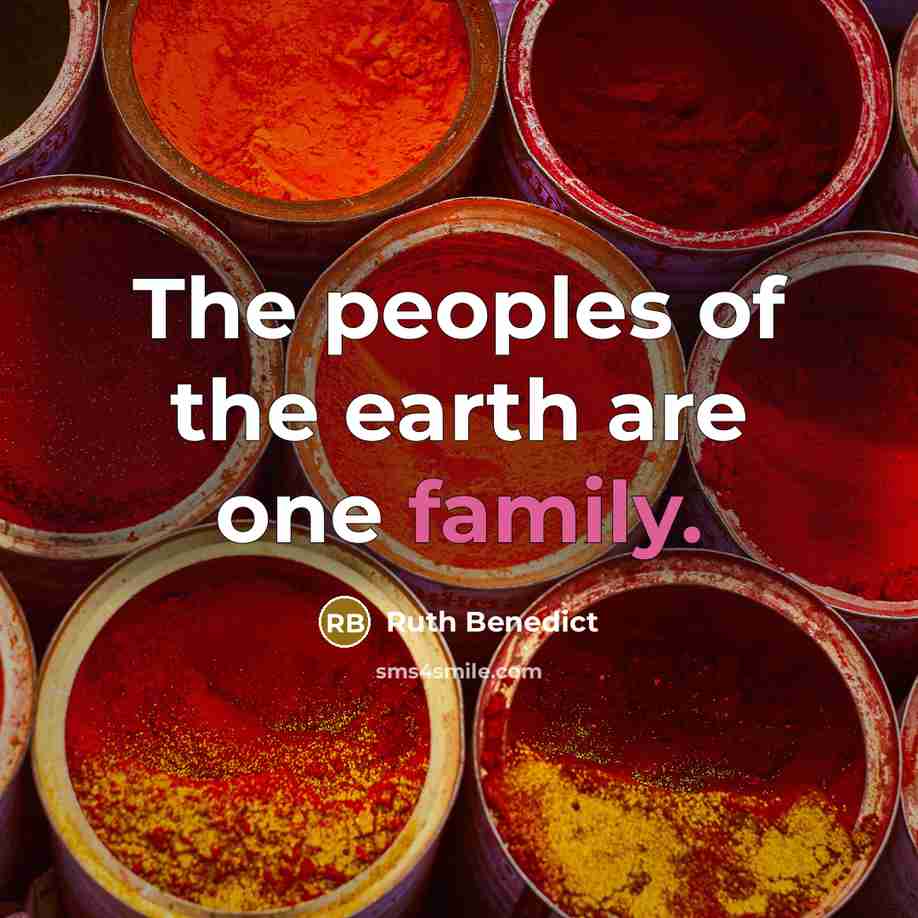 “The peoples of the earth are one family.…” quote by Ruth Benedict