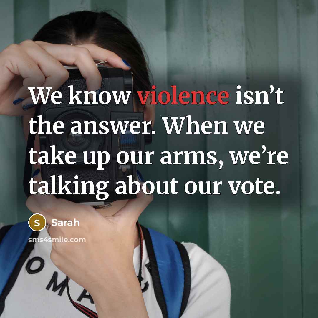 “We know violence isn’t the answer. When we take up…” quote by Sarah