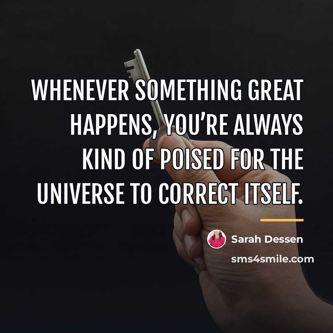 “Whenever something great happens, you’re always kind of poised for…” quote by Sarah Dessen