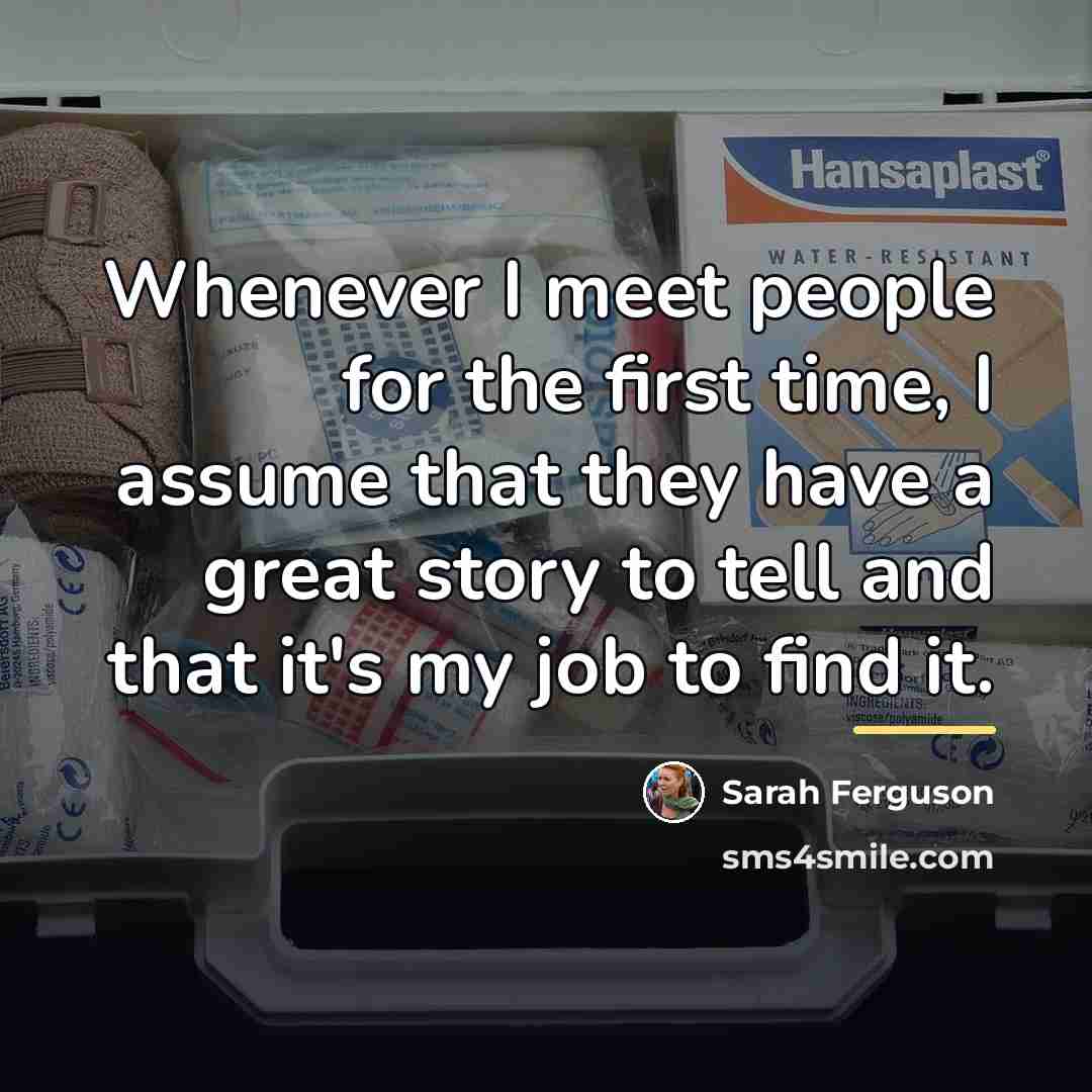“Whenever I meet people for the first time, I assume…” quote by Sarah Ferguson