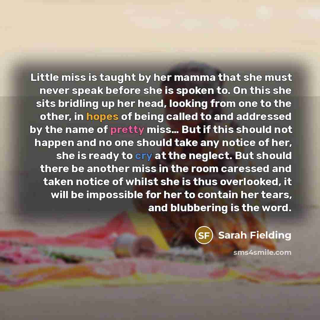 “Little miss is taught by her mamma that she must…” quote by Sarah Fielding
