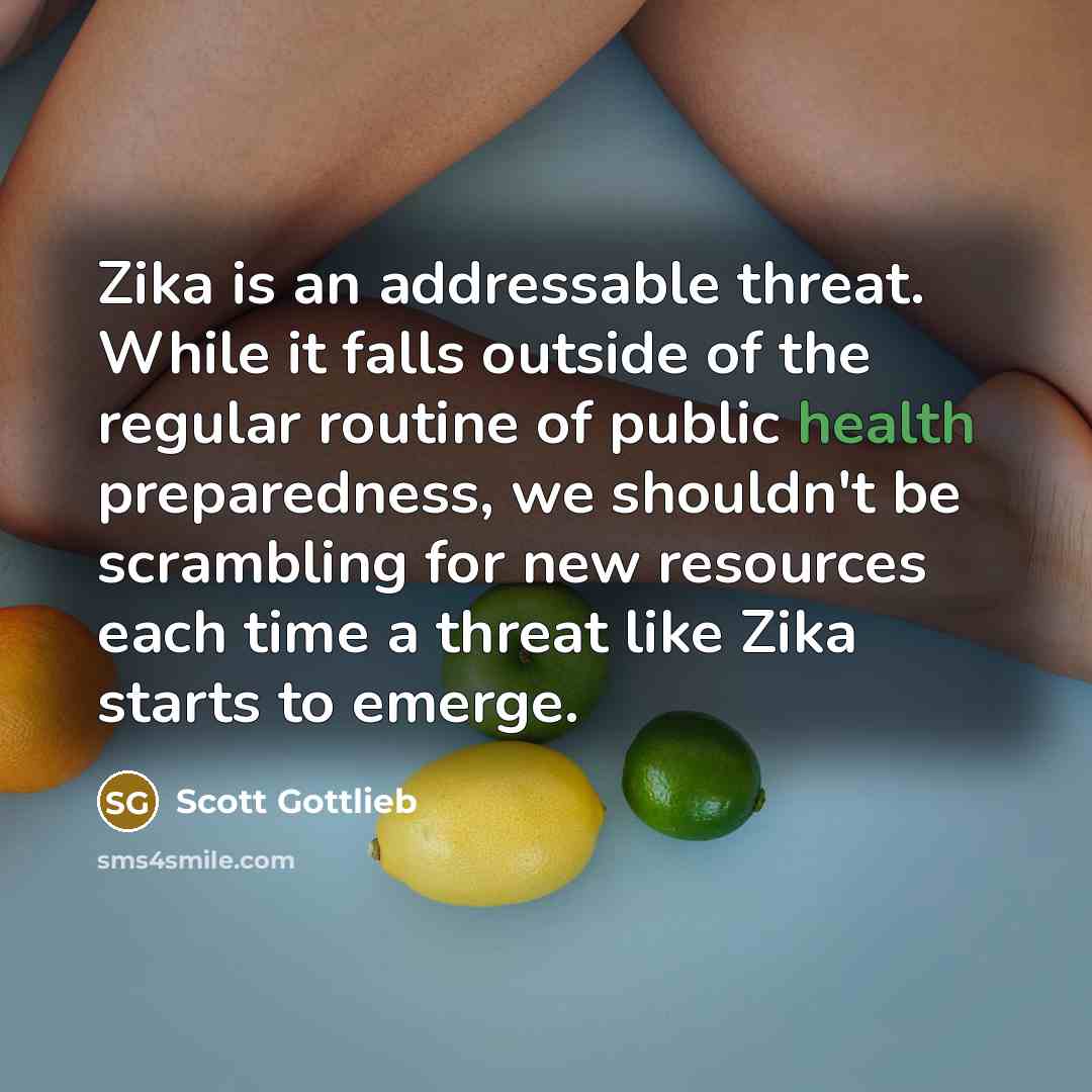 “Zika is an addressable threat. While it falls outside of…” quote by Scott Gottlieb