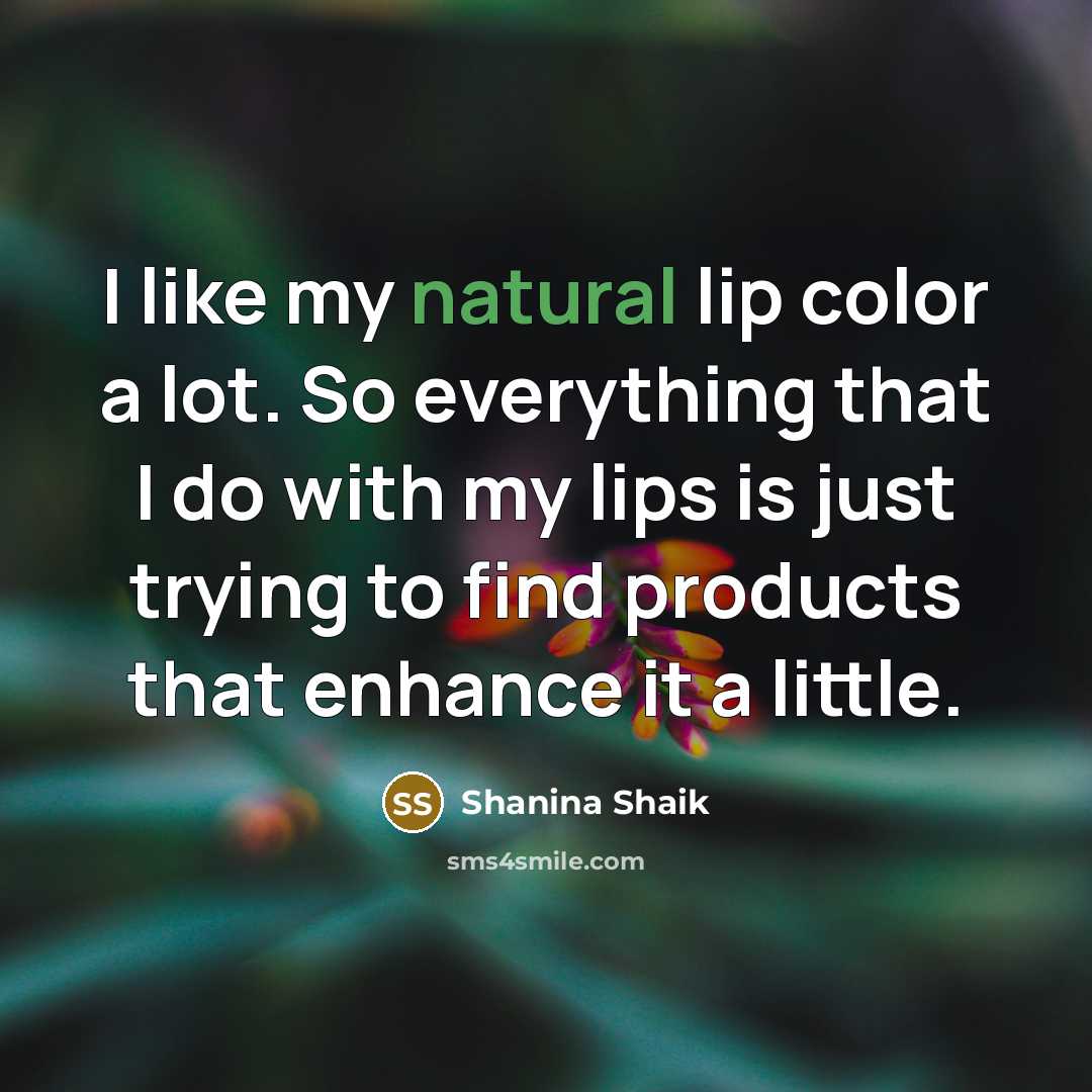 “I like my natural lip color a lot. So everything…” quote by Shanina Shaik
