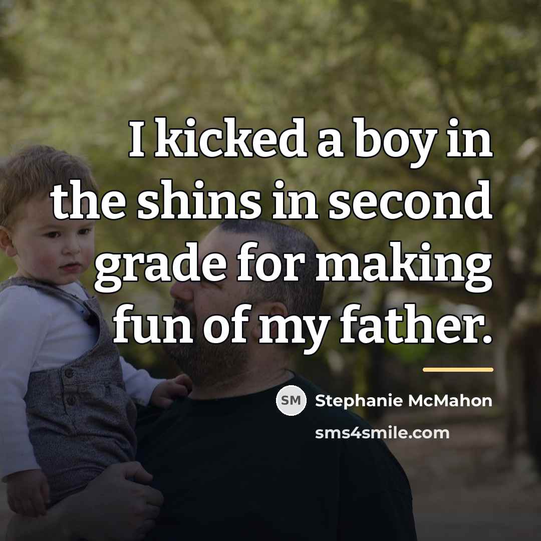 “I kicked a boy in the shins in second grade…” quote by Stephanie McMahon