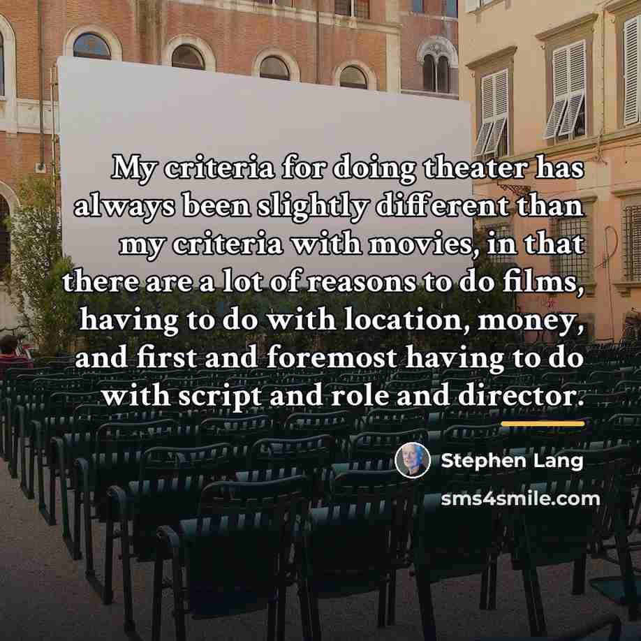 “My criteria for doing theater has always been slightly different…” quote by Stephen Lang