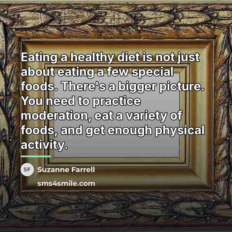 “Eating a healthy diet is not just about eating a…” quote by Suzanne Farrell