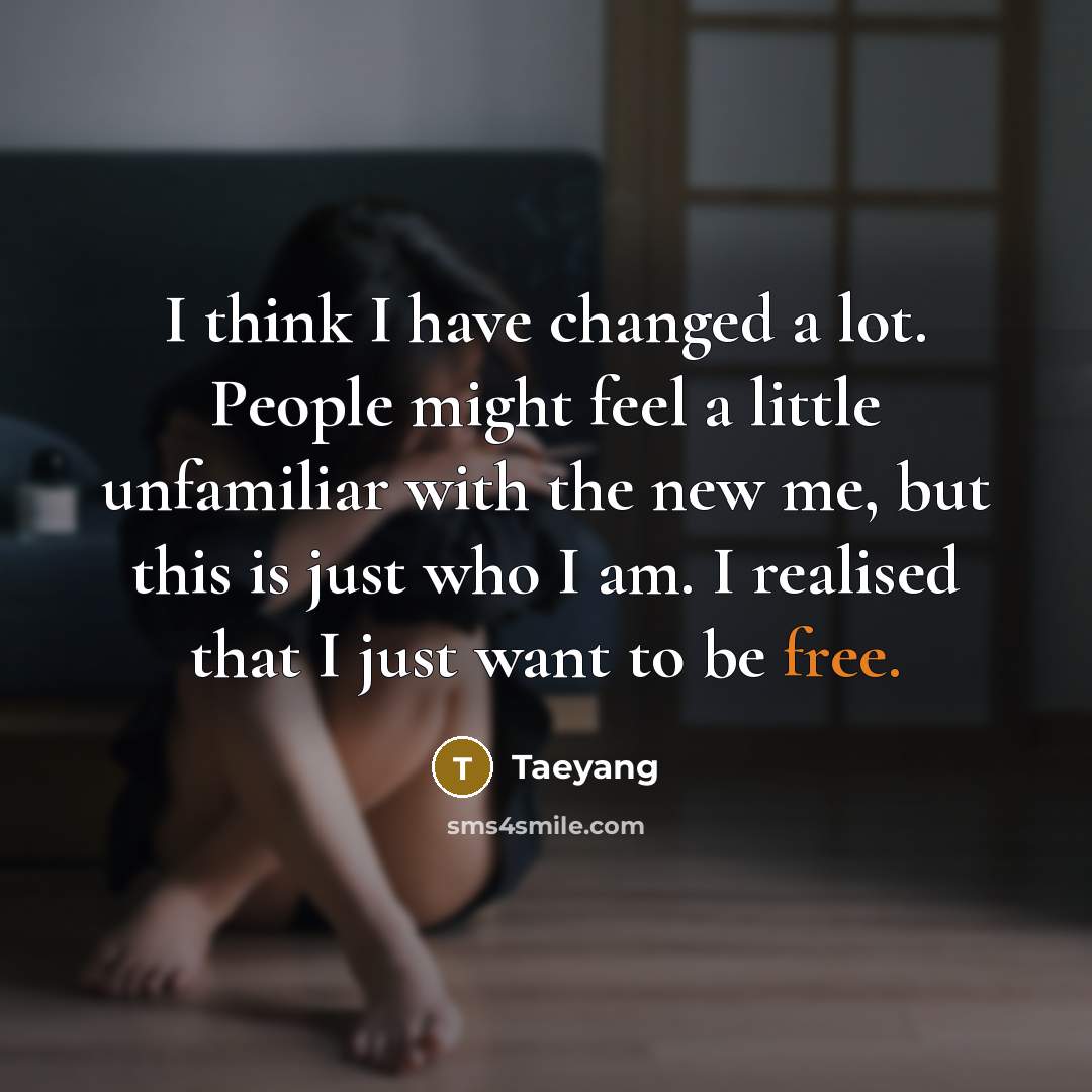 “I think I have changed a lot. People might feel…” quote by Taeyang