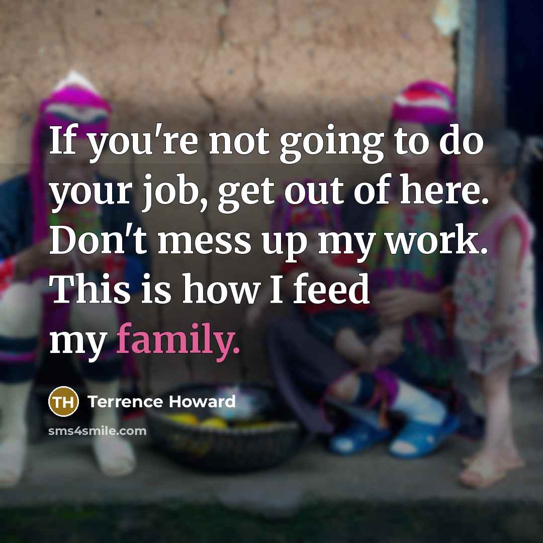 “If you're not going to do your job, get out…” quote by Terrence Howard