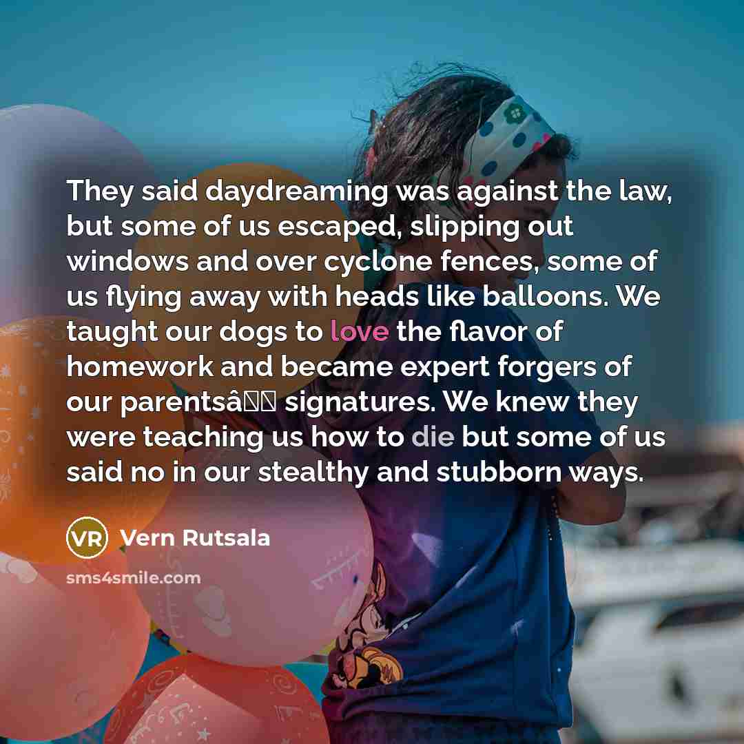 “They said daydreaming was against the law, but some of…” quote by Vern Rutsala