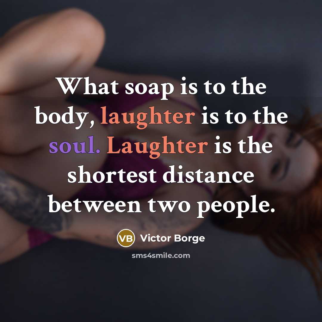 “What soap is to the body, laughter is to the…” quote by Victor Borge