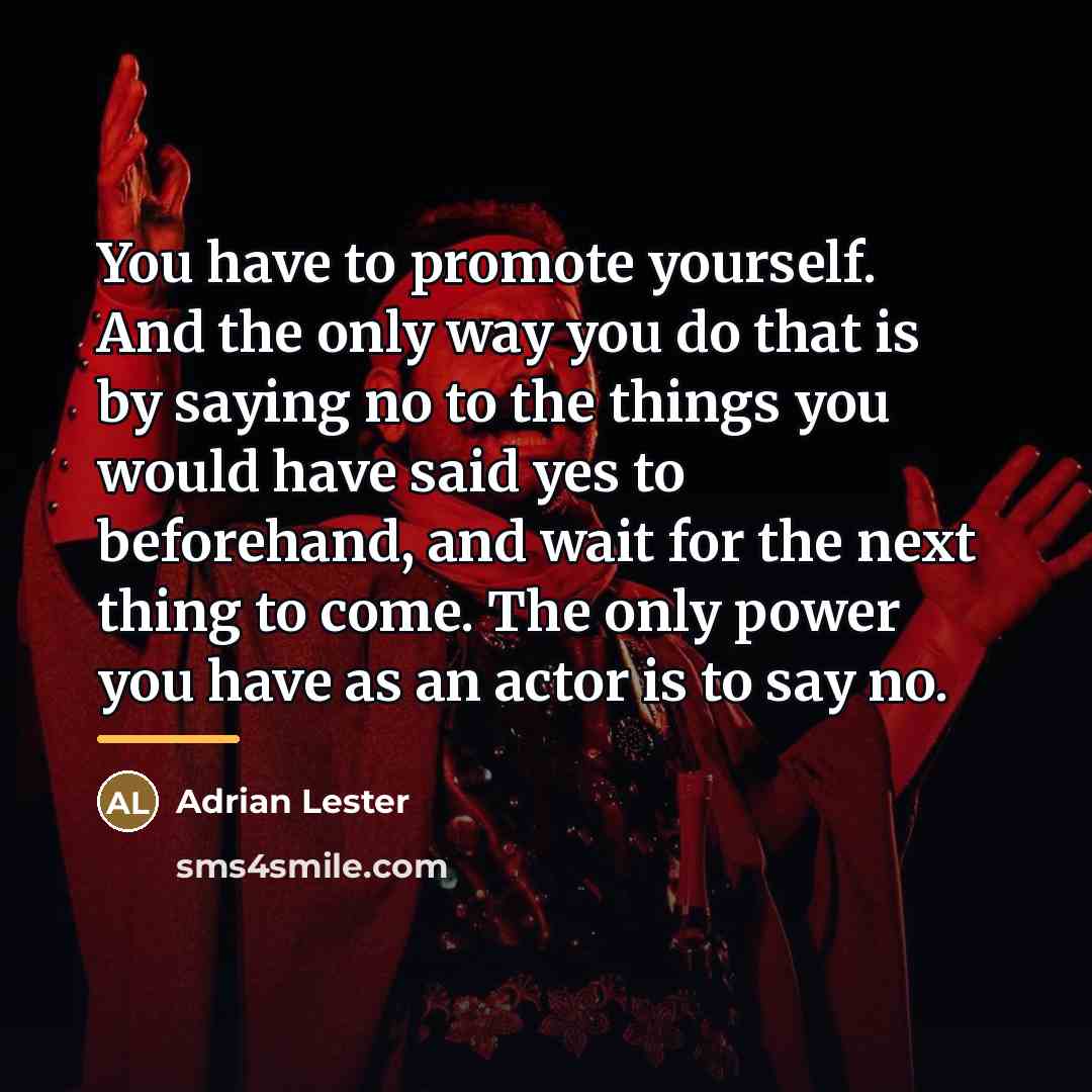“You have to promote yourself. And the only way you…” quote by Adrian Lester