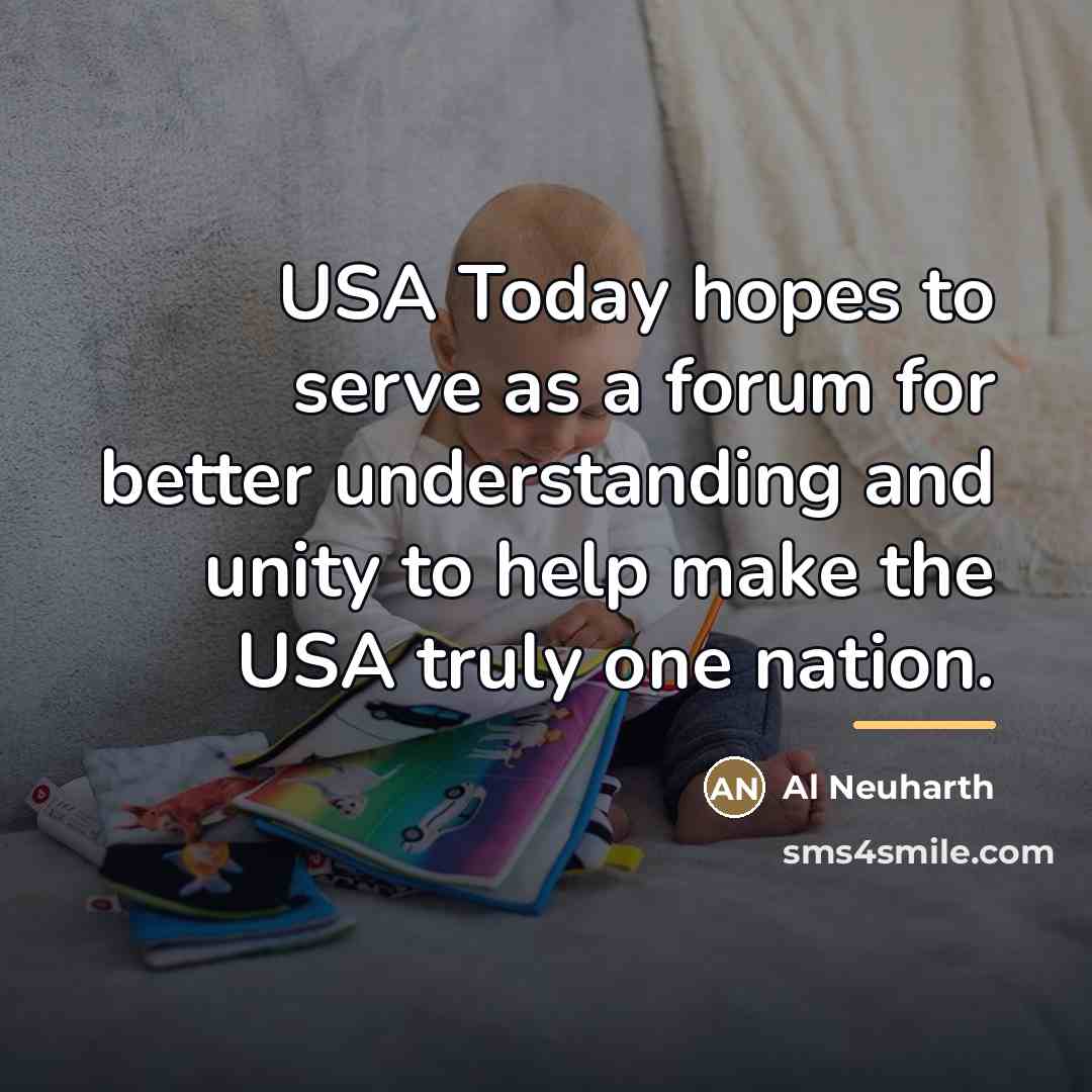 “USA Today hopes to serve as a forum for better…” quote by Al Neuharth