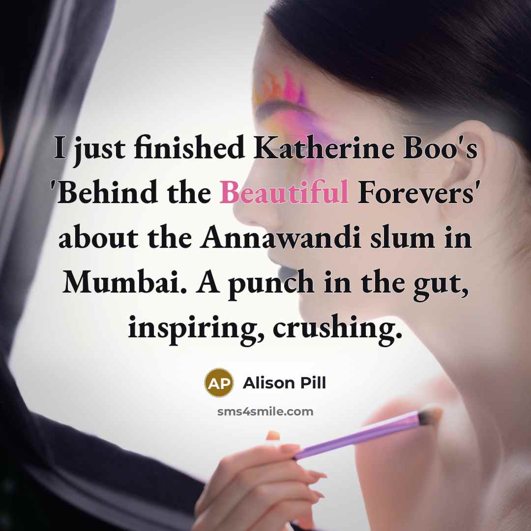 “I just finished Katherine Boo's 'Behind the Beautiful Forevers' about…” quote by Alison Pill