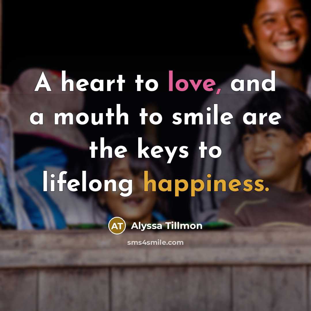 “A heart to love, and a mouth to smile are…” quote by Alyssa Tillmon