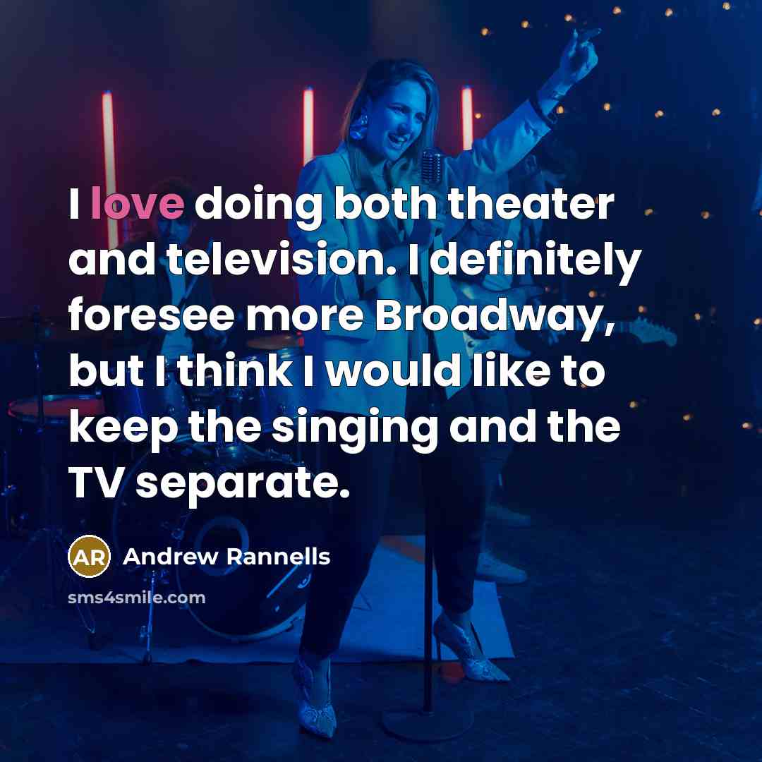 “I love doing both theater and television. I definitely foresee…” quote by Andrew Rannells
