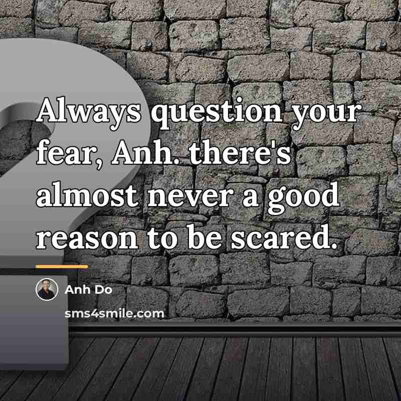 “Always question your fear, Anh. there's almost never a good…” quote by Anh Do