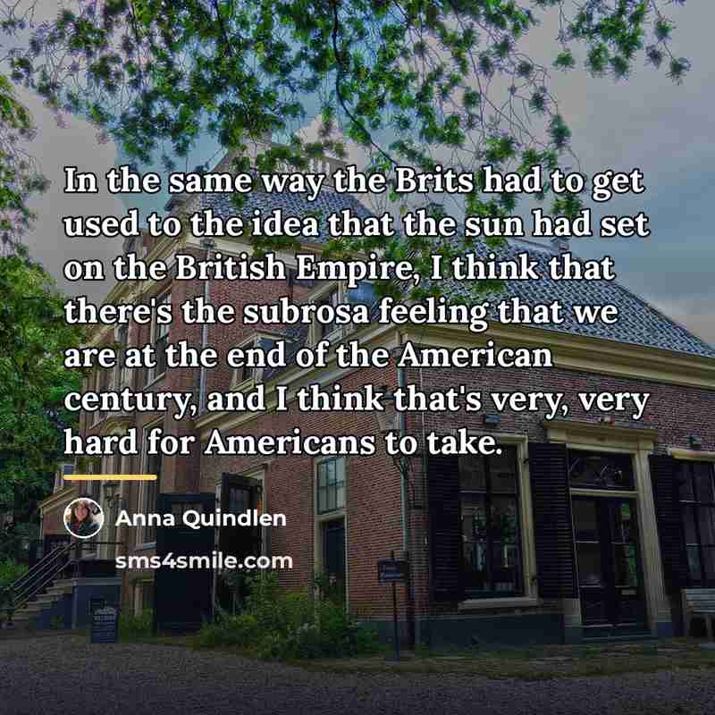 “In the same way the Brits had to get used…” quote by Anna Quindlen