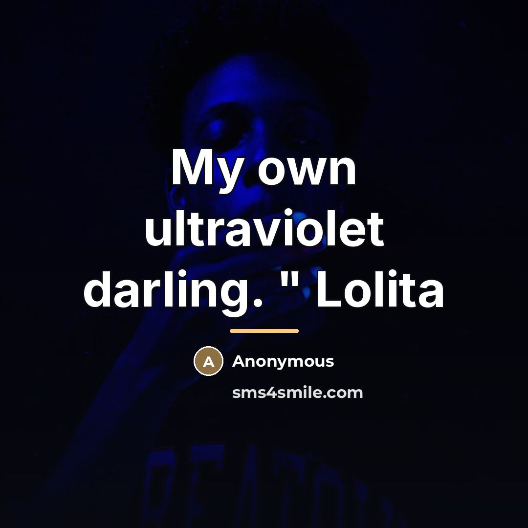 “My own ultraviolet darling. " Lolita…” quote by Anonymous