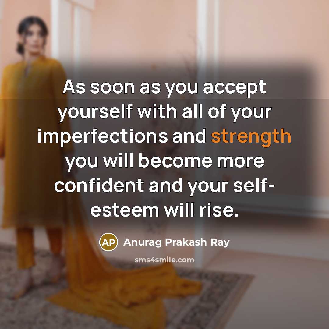 “As soon as you accept yourself with all of your…” quote by Anurag Prakash Ray